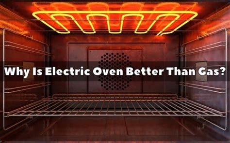 Are Electric Ovens Better Than Gas: A Culinary Conundrum or a Cosmic Coincidence?